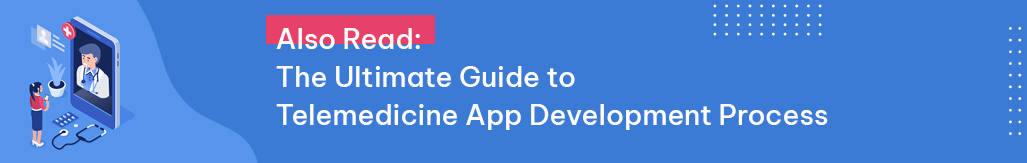 also read article about telemedicine app development